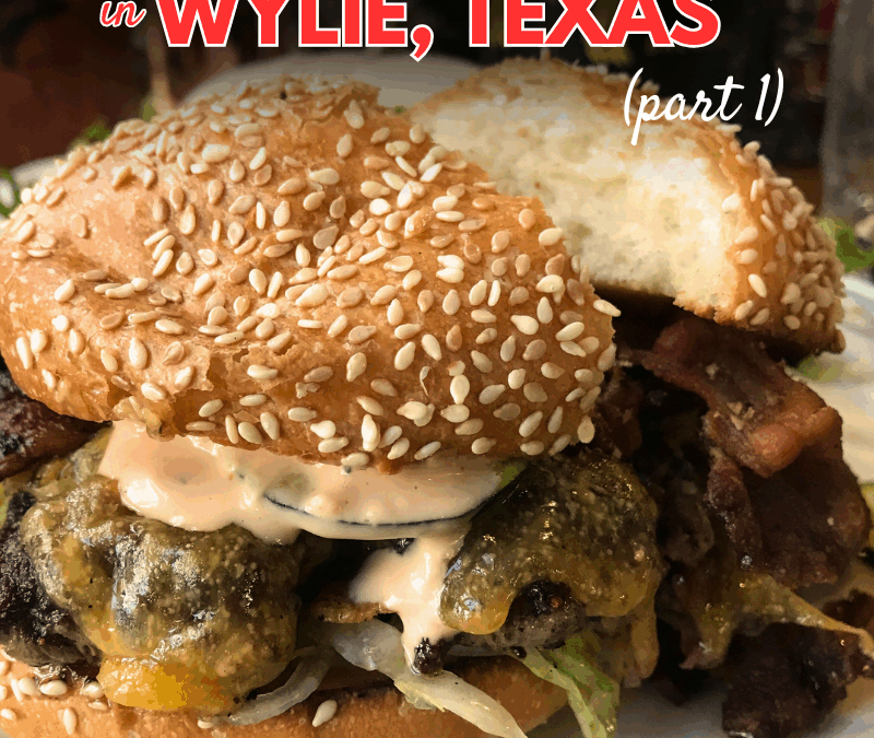 Exploring Wylie’s Best Burgers (Part 1)