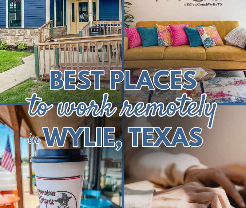 5 of the Best Places to Work Remotely in Wylie
